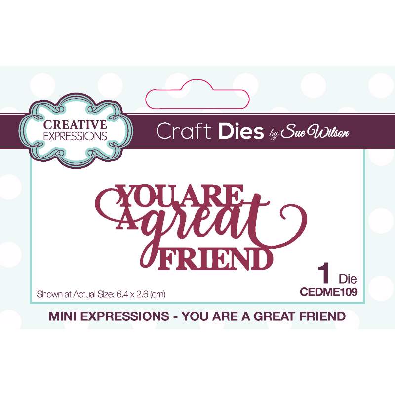 Creative Expressions - Mini Expressions - You are a Great Friend - CEDME109